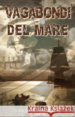 Vagabondi del Mare Aaronne Colagrossi   9798852036797 Independently Published - książka