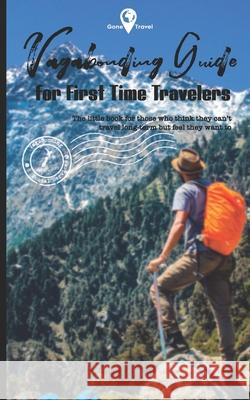 Vagabonding Guide: The little book for those who think they can't travel long-term but feel they want to Chris J. Brodie 9781081982911 Independently Published - książka