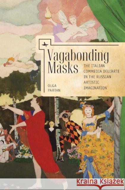 Vagabonding Masks: The Italian Commedia Dell'arte in the Russian Artistic Imagination Olga Partan 9781618115713 Academic Studies Press - książka