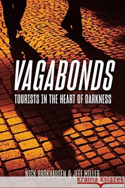 Vagabonds: Tourists in the Heart of Darkness Brokhausen, Nick 9781612009957 Casemate - książka