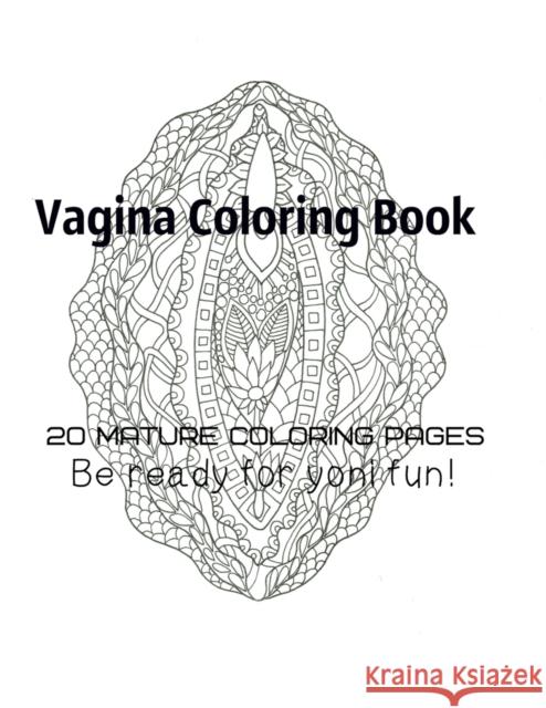 Vagina Coloring Book - Be Ready For Yoni fun! Tata Gosteva 9781710182316 Tata Gosteva - książka