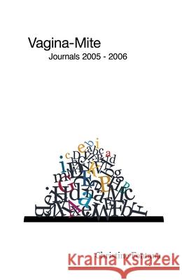 Vagina-Mite: Journals 2005 - 2006 Christine Fontana 9781923221031 Virginiadiddit - książka