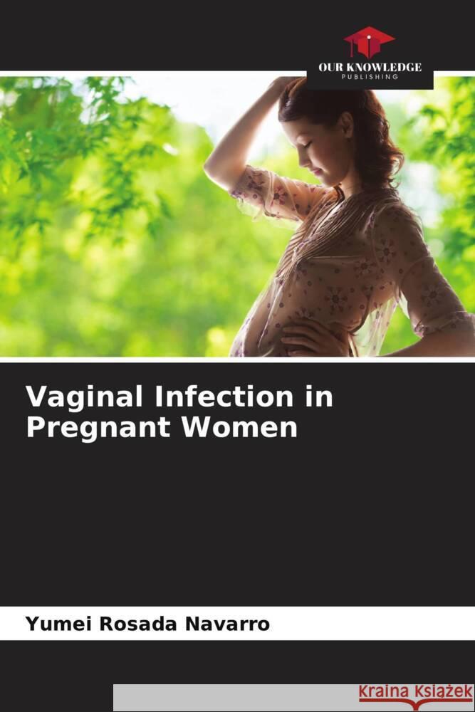 Vaginal Infection in Pregnant Women Yumei Rosad 9786207020263 Our Knowledge Publishing - książka