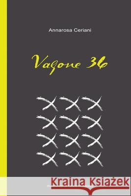 Vagone 36 Cinzia Mazzoleni Cristiano Frassineti Annarosa Ceriani 9781719522786 Createspace Independent Publishing Platform - książka