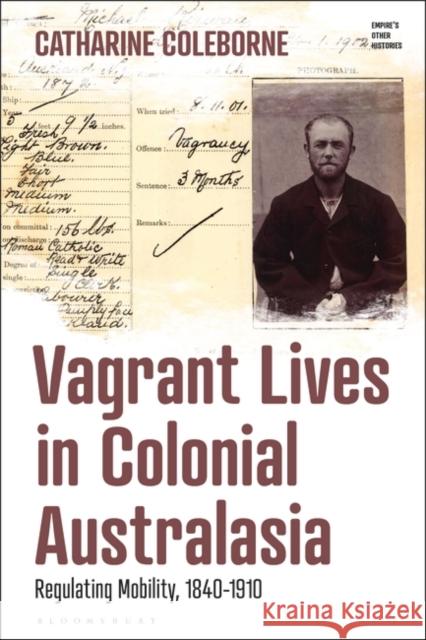 Vagrant Lives in Colonial Australasia Catharine (University of Newcastle, Australia) Coleborne 9781350252691 Bloomsbury Publishing PLC - książka