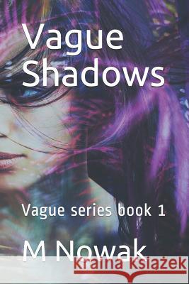Vague Shadows: Vague series book 1 Nowak, M. 9781793871824 Independently Published - książka