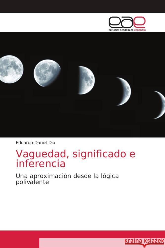 Vaguedad, significado e inferencia Dib, Eduardo Daniel 9786203875119 Editorial Académica Española - książka