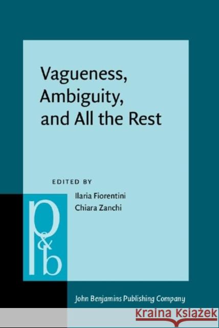 Vagueness, Ambiguity, and All the Rest: Linguistic and pragmatic approaches  9789027215444 John Benjamins Publishing Co - książka