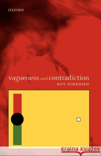 Vagueness and Contradiction Roy A. Sorensen 9780199241309 Oxford University Press - książka