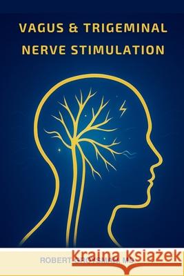 Vagus & Trigeminal Nerve Stimulation Robert Groysman 9781968686093 Southwest Pain Management, Pllc - książka