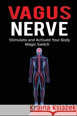 Vagus Nerve: Stimulate and Activate Your Body Magic Switch Octavio Ocon 9781087868134 Lee Digital Ltd. Liability Company - książka