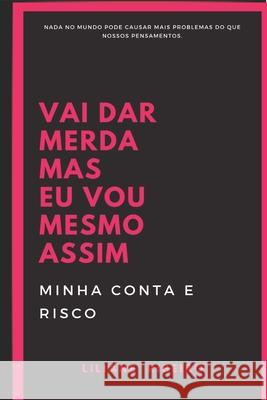 Vai Dar Merda, Mas Eu Vou Mesmo Assim Liliane Ribeiro 9781084131453 Independently Published - książka
