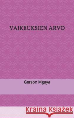 Vaikeuksien Arvo Gerson Mgaya 9781708442651 Independently Published - książka