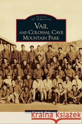 Vail and Colossal Cave Mountain Park Sharon E Hunt 9781531630256 Arcadia Publishing Library Editions - książka