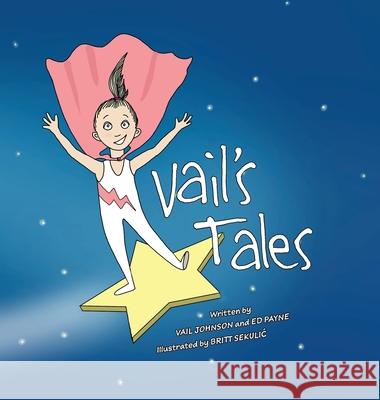 Vail's Tales Ed Payne, Vail Johnson, Britt Sekulic 9780578544816 Proverbial Girl Publishing - książka