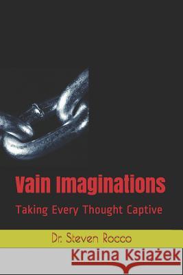 Vain Imaginations: Taking Every Thought Captive Steven G. Rocc 9781791588823 Independently Published - książka