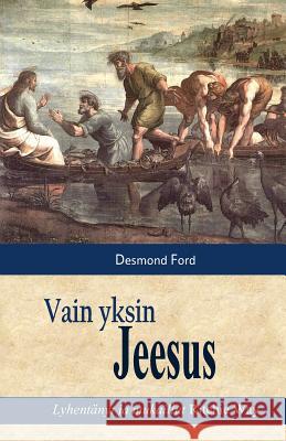 Vain Yksin Jeesus Desmond Ford 9781512235869 Createspace - książka