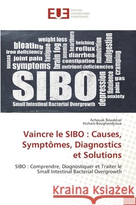 Vaincre le SIBO: Causes, Sympt?mes, Diagnostics et Solutions Achouak Bouakkaz Hicham Boughendjioua 9786209785160 Editions Universitaires Europeennes - książka