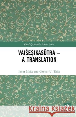 Vaiśeṣikasūtra - A Translation Moise, Ionut 9780367770822 Routledge - książka