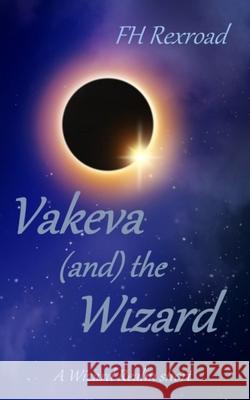 Vakeva (and) the Wizard: A Wizard Realm short Fh Rexroad 9781946650184 Rexroad International - książka