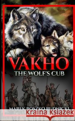 Vakho: The Wolf's Cub Marek Boszko Rudnicki 9781737248699 Royal Hawaiian Press - książka