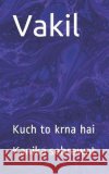 Vakil: Kuch toh krna hai Kanika Sehrawat 9781099101175 Independently Published