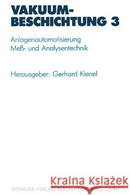 Vakuumbeschichtung: Anlagenautomatisierung -- Meß- Und Analysentechnik Kienel, Gerhard 9783642635113 Springer - książka