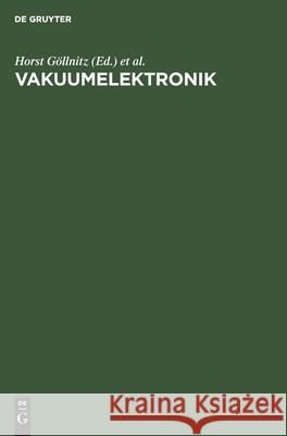 Vakuumelektronik: Ausgewählte Beiträge Horst Göllnitz, H G Schneider, No Contributor 9783112545935 De Gruyter - książka