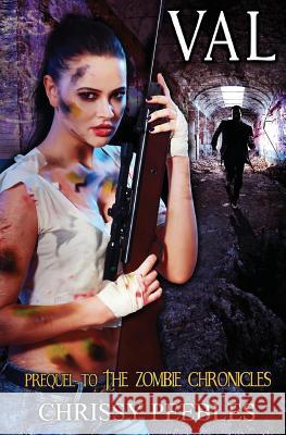 Val - Prequel to The Zombie Chronicles Peebles, Chrissy 9781499129908 Createspace - książka