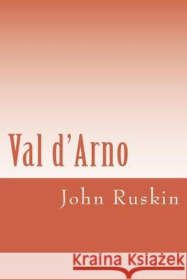 Val d'Arno Ruskin, John 9781979674812 Createspace Independent Publishing Platform - książka