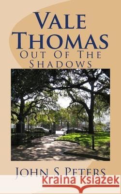 Vale Thomas: Out Of The Shadows Peters, John S. 9781544833170 Createspace Independent Publishing Platform - książka