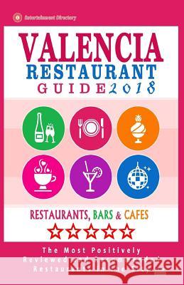Valencia Restaurant Guide 2018: Best Rated Restaurants in Valencia, Spain - 500 Restaurants, Bars and Cafés recommended for Visitors, 2018 McNaught, Richard F. 9781545235171 Createspace Independent Publishing Platform - książka