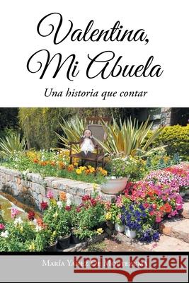 Valentina, Mi Abuela: Una historia que contar Ya 9781662491726 Page Publishing, Inc. - książka