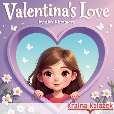Valentina's Love Szabo, Lillyanne, Anufrieva, Olesya, Khramova, Alex 9798705962945 Independently Published - książka
