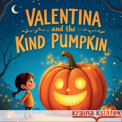 Valentina & the Kind Pumpkin: Kind Halloween stories for kids Roberts, Jean, Khramova, Alex 9798272318688 Independently Published - książka