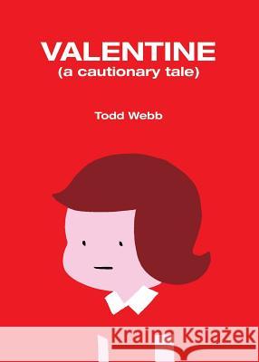 Valentine: A Cautionary Tale Todd Webb 9780986162145 Second House - książka