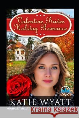 Valentine Brides Holiday Romance Katie Wyatt 9781658120913 Independently Published - książka