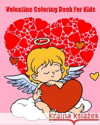 Valentine Coloring Book For Kids: Jumbo Coloring Book and Activity Book in One Louis Daves 9781983961632 Createspace Independent Publishing Platform - książka