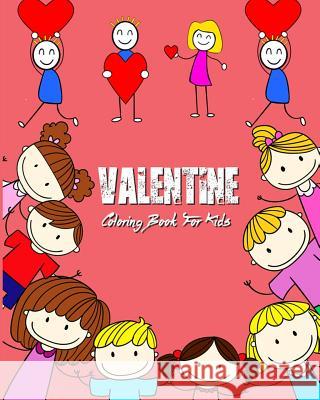 Valentine Coloring Book For Kids: Super Fun Coloring Books For Kids Filled With Hearts, Flowers, Lovely Animals, Cupid And More Minnie Brown 9781985155831 Createspace Independent Publishing Platform - książka