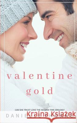Valentine Gold: Sweet Romance Danielle Thorne 9781797895413 Independently Published - książka