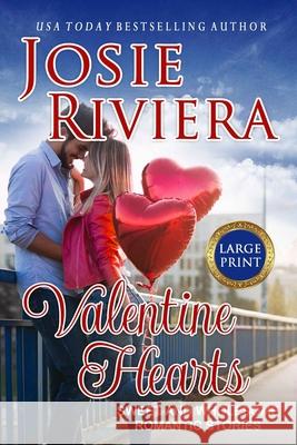 Valentine Hearts: Large Print Edition Josie Riviera 9781073088706 Independently Published - książka