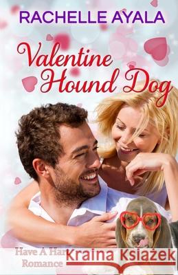 Valentine Hound Dog: The Hart Family Rachelle Ayala 9781519660787 Createspace Independent Publishing Platform - książka