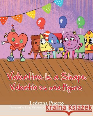Valentine is a Shape: Valentin es una figura Ledezna Puerto, Laura Gutiérrez Cortés, Lucía Doblas Gutiérrez 9781643001166 Covenant Books - książka