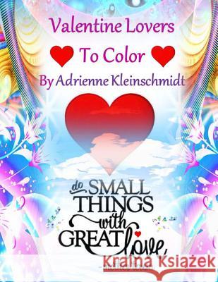 Valentine Lovers To Color! Kleinschmidt, Adrienne 9781542631624 Createspace Independent Publishing Platform - książka