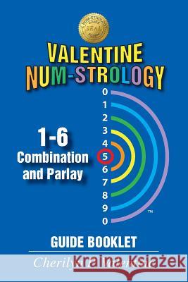 Valentine Num-Strology: 1-6 Combination and Parlay Guide Booklet Cherilyn P. Valentine 9781634983983 Bookstand Publishing - książka