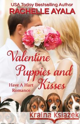 Valentine Puppies and Kisses: The Hart Family Rachelle Ayala 9781985173828 Createspace Independent Publishing Platform - książka