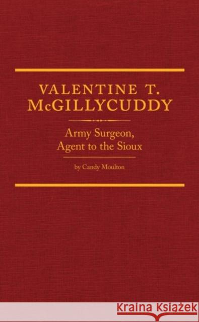 Valentine T. McGillycuddy, 35: Army Surgeon, Agent to the Sioux Moulton, Candy 9780870623899 Arthur H. Clark Company - książka