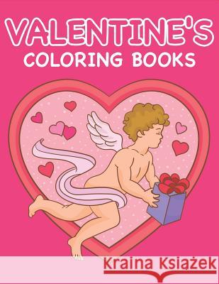Valentine's Coloring Books: Happy Valentines Day Gifts for Toddlers, Kids, Children, Him, Her, Boyfriend, Girlfriend, Friends and More The Coloring Book Art Design Studio 9781794279414 Independently Published - książka