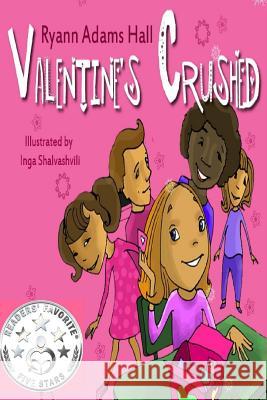 Valentine's Crushed: Children's First Chapter Book Ryann Hall Inga Shalvashvili 9781494733438 Createspace - książka