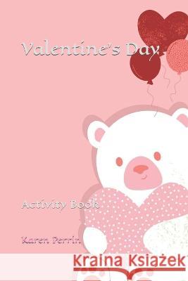 Valentine's Day: Activity Book Karen S Perrin   9798375580548 Independently Published - książka